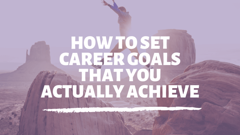 How to set career goals that you actually achieve
