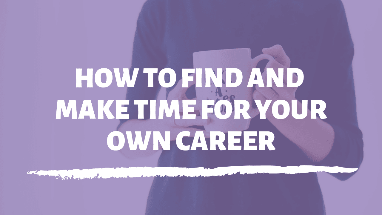 make time for your own career