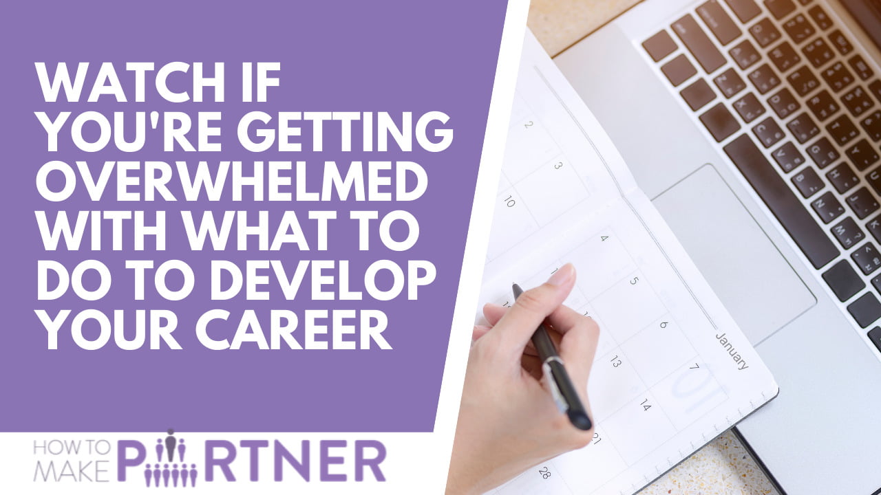 Watch if you’re getting overwhelmed with what to do to develop your career Watch if you’re getting overwhelmed with what to do to develop your career