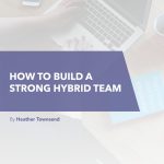 How to create a strong hybrid team