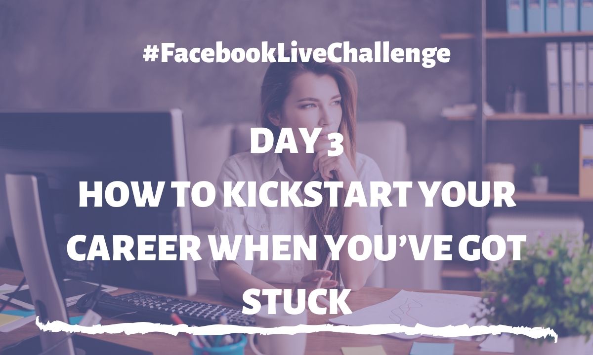 How to Kickstart Your Career When You’ve Got Stuck How to Kickstart Your Career When You’ve Got Stuck