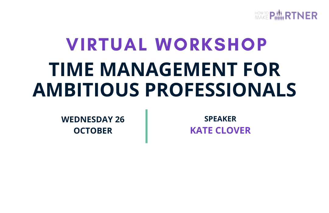 Time management for ambitious professionals 26 October Virtual workshop